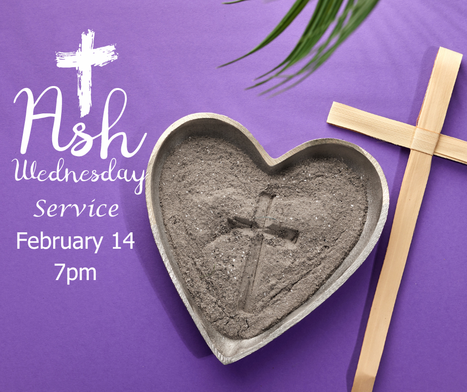 Ash Wednesday Service February 14th, 7pm